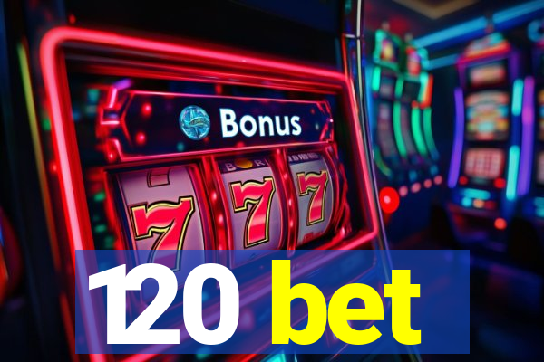 120 bet